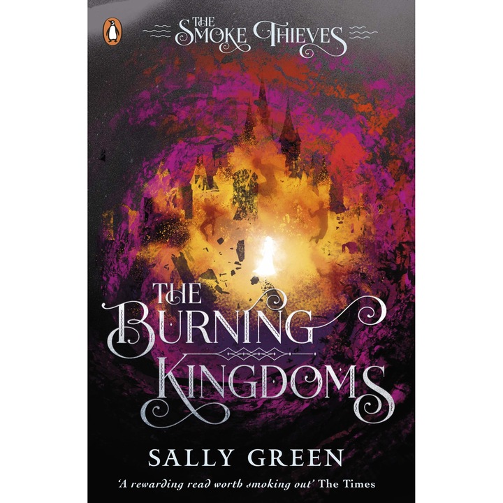Burning Kingdoms -The Smoke Thieves Book 3 - Sally Green, editia 2020