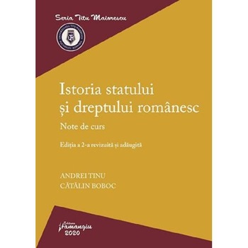 Istoria statului si dreptului romanesc Ed.2 - Andrei Tinu, Catalin Boboc Istoria statului si dreptului romanesc Ed.2 - Andrei Tinu, Catalin Boboc