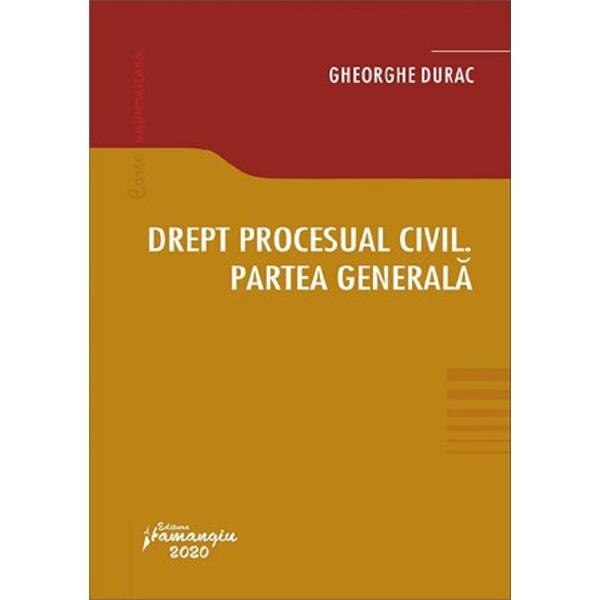 Drept procesual civil. Partea generala - Gheorghe Durac