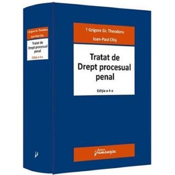 Tratat de drept procesual penal Ed.4 - Grigore Gr. Theodoru , Ioan-Paul Chis Tratat de drept procesual penal Ed.4 - Grigore Gr. Theodoru , Ioan-Paul Chis