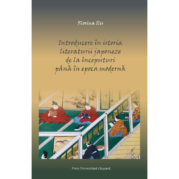 Introducere in istoria literaturii japoneze de la inceputuri pana in epoca moderna - Florina Ilis