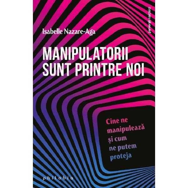 Manipulatorii sunt printre noi - Isabelle Nazare-Aga