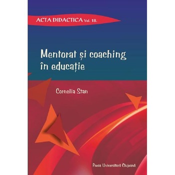 Mentorat si coaching in educatie - Cornelia Stan Mentorat si coaching in educatie - Cornelia Stan