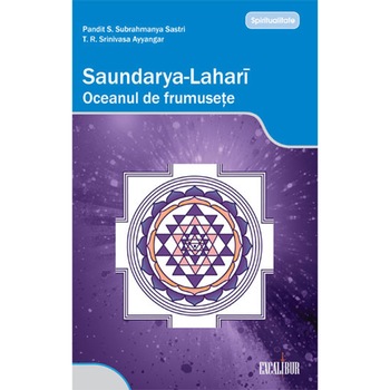 Saundarya-Lahari, oceanul de frumuseţe - Subrahmanya Sastri Saundarya-Lahari, oceanul de frumuseţe - Subrahmanya Sastri