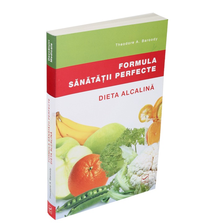 Formula sanatatii perfecte. Dieta alcalina - Theodore A. Baroody