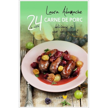 24 Retete. Carne De Porc - Laura Adamache 24 Retete. Carne De Porc - Laura Adamache