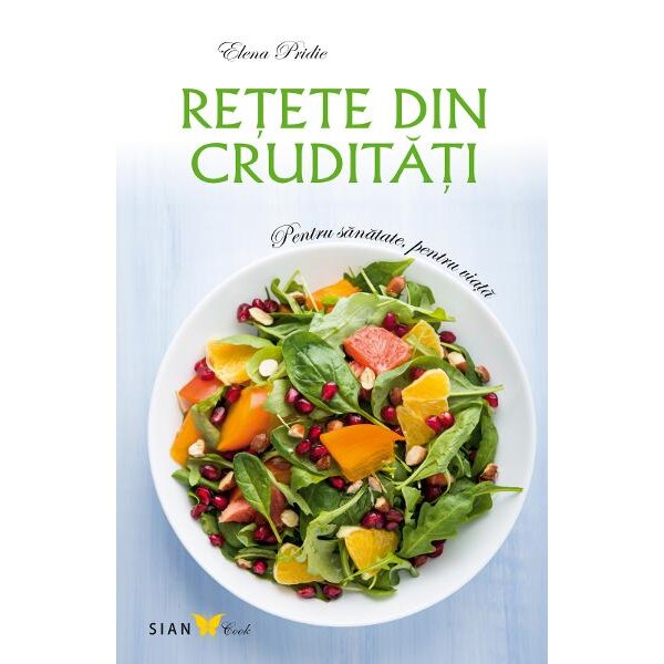 Retete Din Cruditati Ed.3 - Elena Pridie