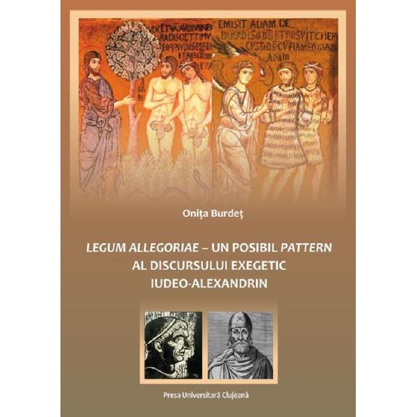 Legum allegoriae. Un posibil pattern al discursului exegetic iudeo-alexandrin - Onita Burdet