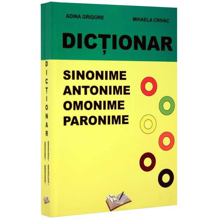 Dictionar de sinonime, antonime, omonime, paronime - Adina Grigore, Mihaela Crivac