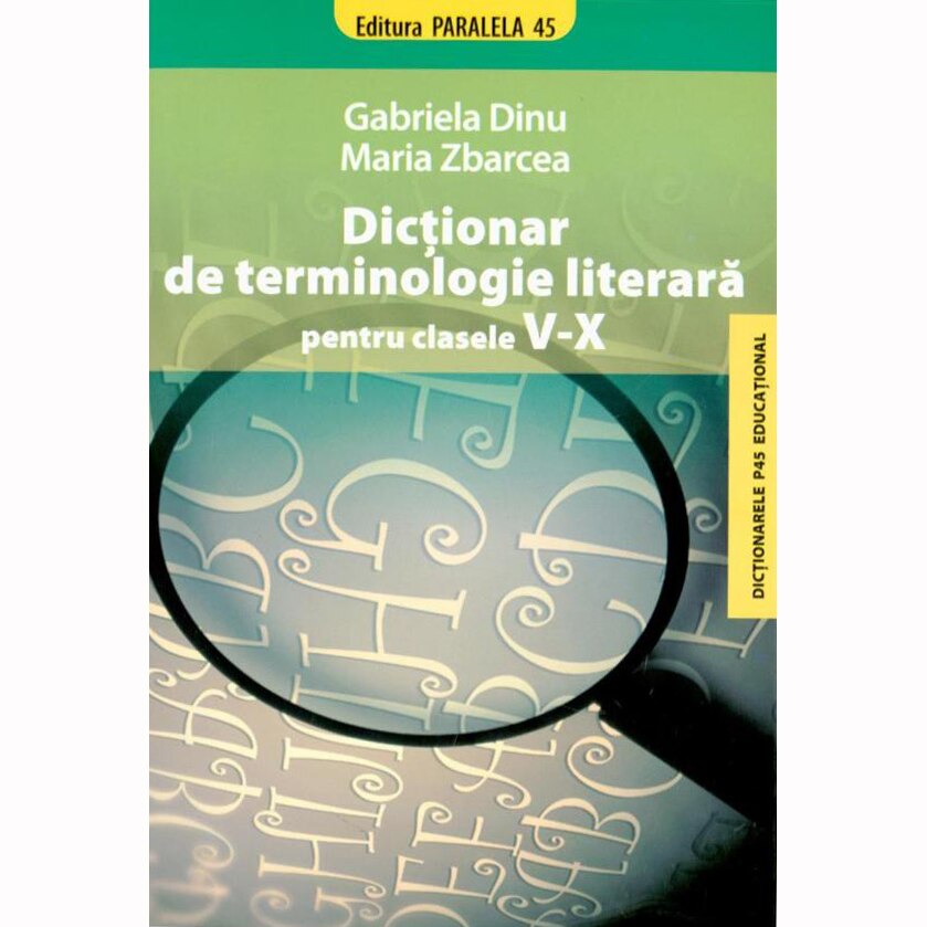 Dictionar de terminologie literara pentru clasele V-X - Gabriela Dinu, Maria Zbarcea