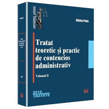 Tratat teoretic si practic de contencios administrativ. Volumul 2 - Oliviu Puie Tratat teoretic si practic de contencios administrativ. Volumul 2 - Oliviu Puie