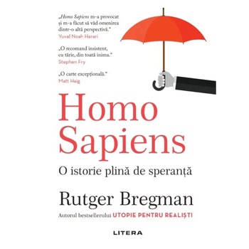 Homo sapiens. O istorie plina de speranta,Rutger Bregman Homo sapiens. O istorie plina de speranta,Rutger Bregman