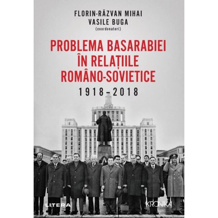 Problema Basarabiei in relatiile romano-sovietice 1918-2018, F. R. Mihai, V. Buga