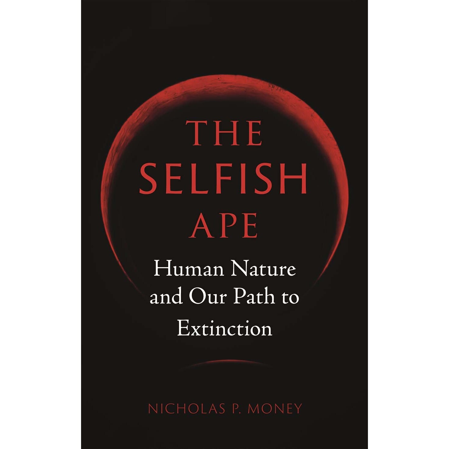 The Selfish Ape - Nicholas P. Money, ed 2019