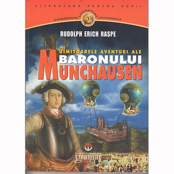 Uimitoarele aventuri ale Baronului Munchausen - Rudolph Erich Raspe Uimitoarele aventuri ale Baronului Munchausen - Rudolph Erich Raspe