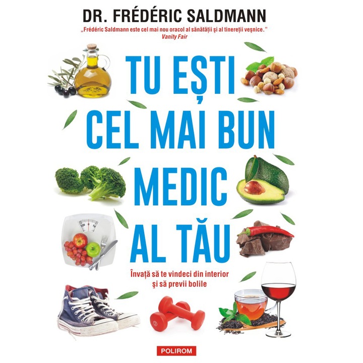 Tu esti cel mai bun medic al tau.Invata sa te vindeci din interior si sa previi bolile, Dr. Frédéric Saldmann