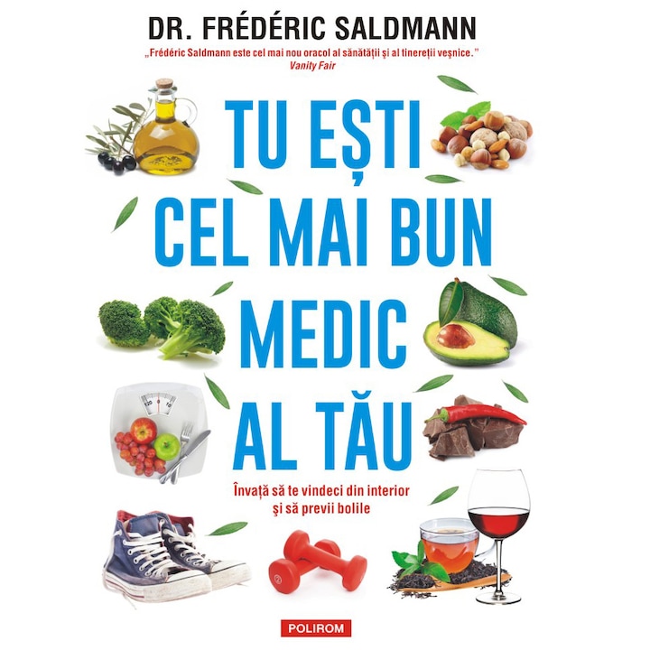 Tu esti cel mai bun medic al tau.Invata sa te vindeci din interior si sa previi bolile, Dr. Frédéric Saldmann