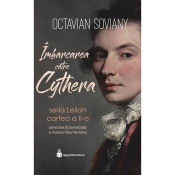 Imbarcarea catre Cythera. Seria Lelian. Vol.2 - Octavian Soviany Imbarcarea catre Cythera. Seria Lelian. Vol.2 - Octavian Soviany