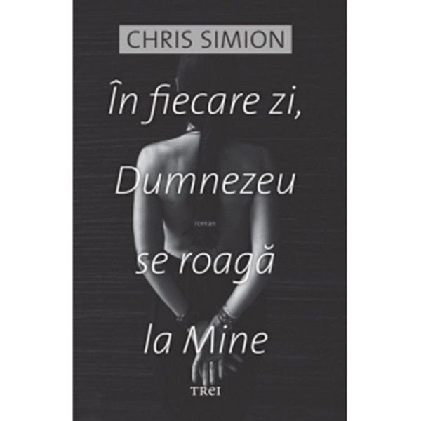 In fiecare zi, Dumnezeu se roaga la mine - Chris Simion