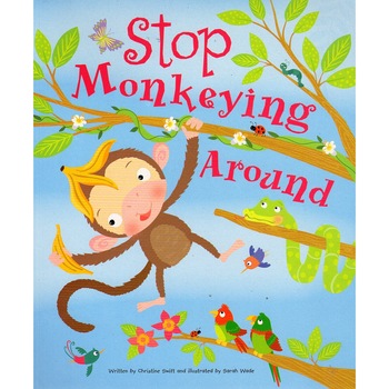 Carte de povesti Stop monkeying around ,Christine Swift, 32 pagini + 3 ani Carte de povesti Stop monkeying around ,Christine Swift, 32 pagini + 3 ani