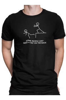 Tricou personalizat pentru barbati, cu mesaj amuzant Unii oameni au nevoie doar sa fie impinsi de la spate, Priti Global, cadou inedit baieti, Negru Tricou personalizat pentru barbati, cu mesaj amuzant Unii oameni au nevoie doar sa fie impinsi de la spate, Priti Global, cadou inedit baieti, Negru