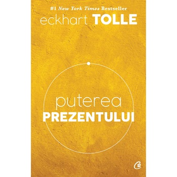 Puterea prezentului - Eckhart Tolle (Editia a VI-a) Puterea prezentului - Eckhart Tolle (Editia a VI-a)