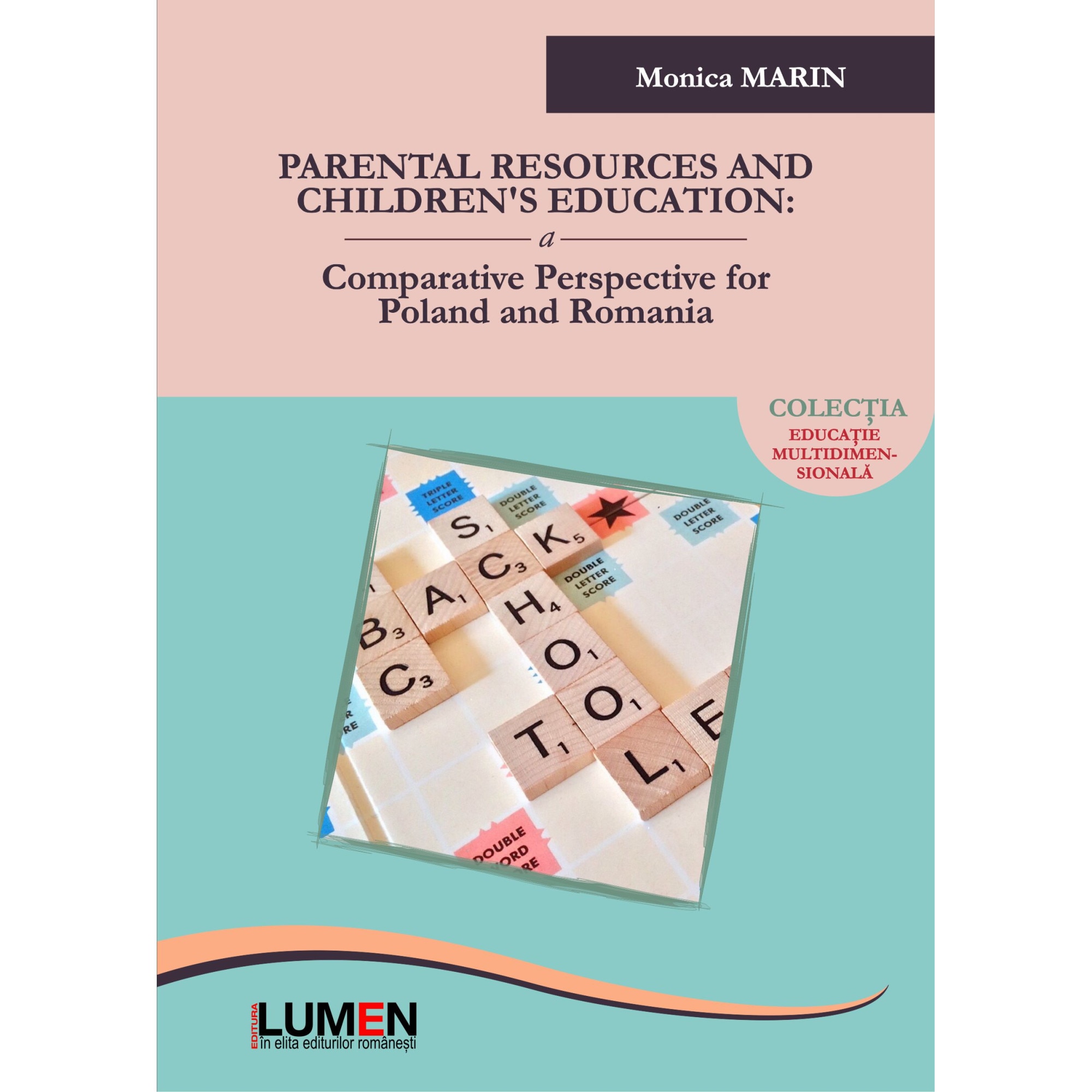 Parental Resources and Children’s Education, A Comparative Perspective for Poland and Romania, Monica MARIN, 119 pagini