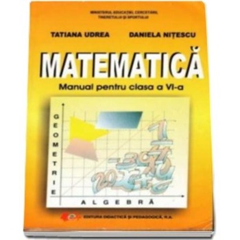 Manual de matematica clasa a VI a - Tatiana UdreaDaniela Nitescu Manual de matematica clasa a VI a - Tatiana UdreaDaniela Nitescu