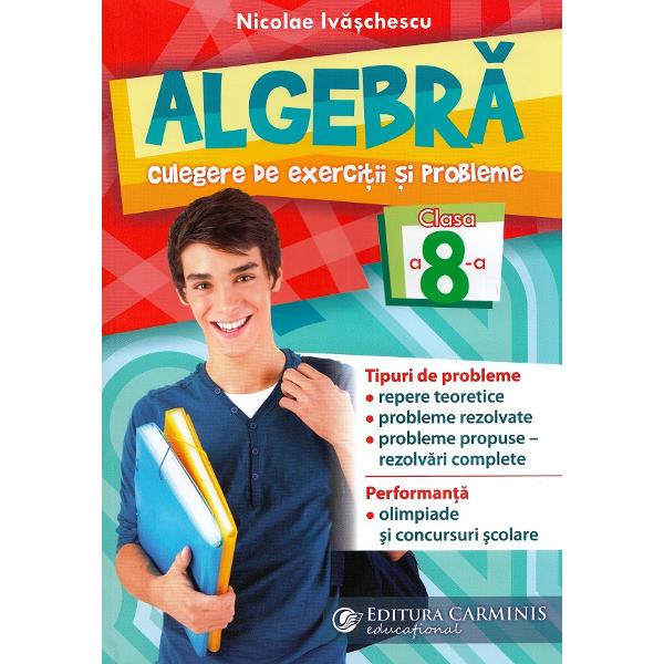 Algebra. Culegere de exercitii si probleme - Clasa 8 - Nicolae Ivaschescu
