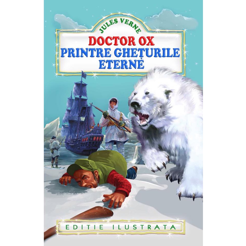 Doctor Ox. Printre gheturile eterne - Jules Verne