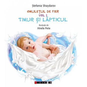 Omuletul de fier. Vol.1: Timur si lapticul - Stefania Shaydarov Omuletul de fier. Vol.1: Timur si lapticul - Stefania Shaydarov