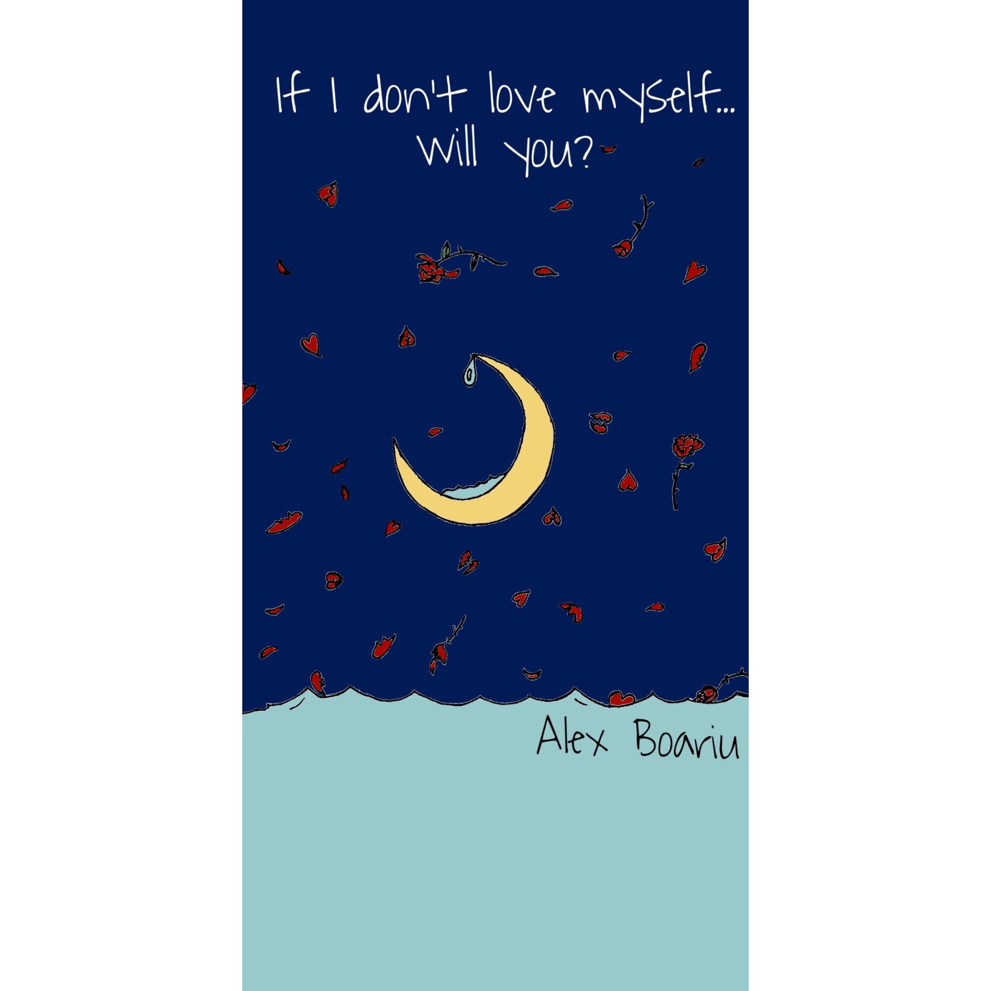 If I Don`t Love Myself… Will You? - Alex Boariu