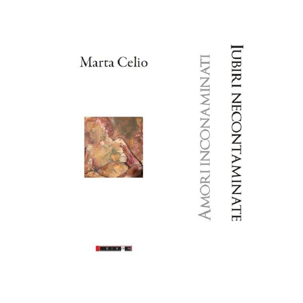 Iubiri necontaminate. Amori incontaminati - Marta Celio