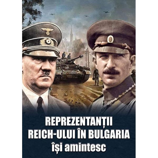 Reprezentantii Reich-ului in Bulgaria isi amintesc