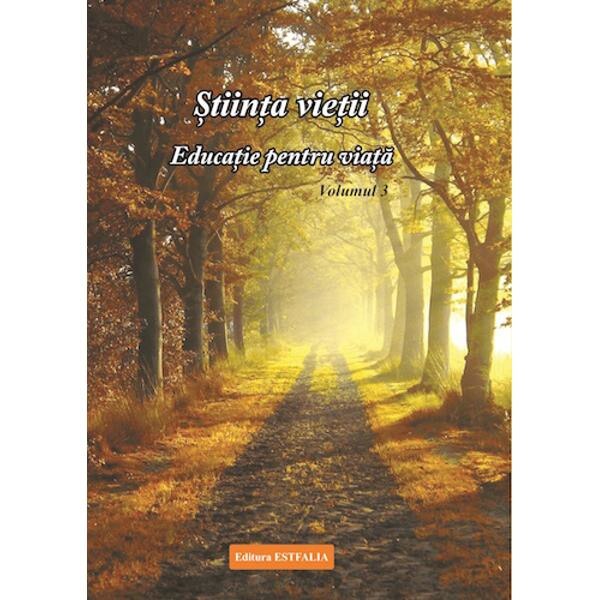 Stiinta vietii. Educatie pentru viata. Vol. 3 - Ioana Banda Claudia, Florica Maria Puscas
