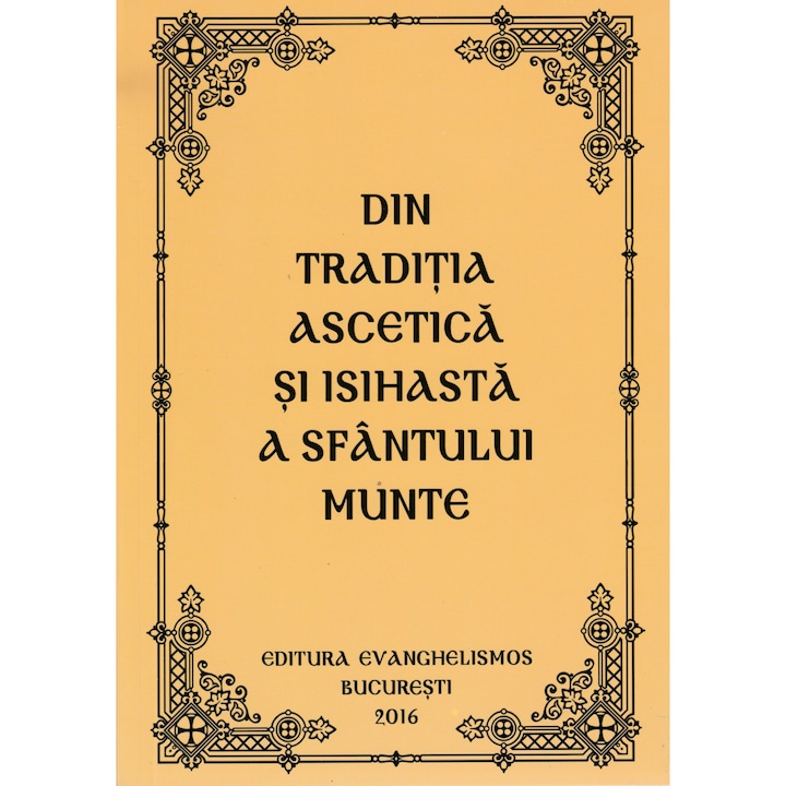 Din traditia ascetica si isihasta a Sfantului Munte, Editura Evanghelismos, 2016
