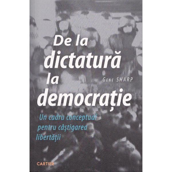 De la dictatura la democratie - Gene Sharp