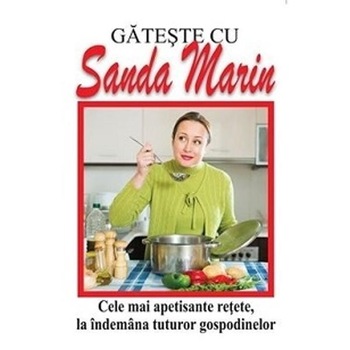 Gateste cu Sanda Marin 2016 - Sanda Marin Gateste cu Sanda Marin 2016 - Sanda Marin