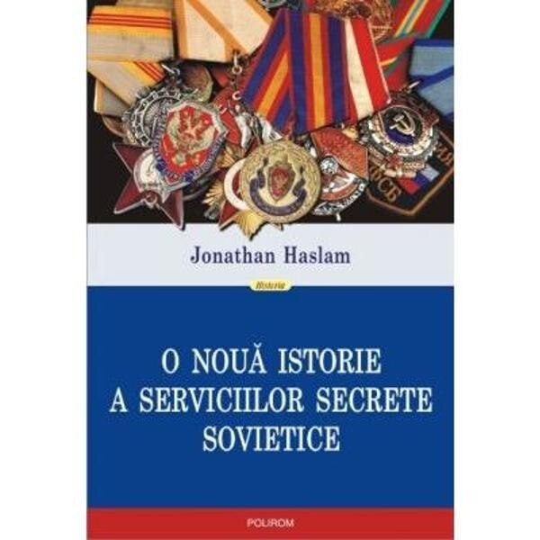 O noua istorie a serviciilor secrete sovietice - Jonathan Haslam