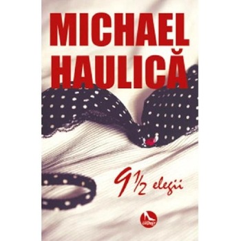 9 1/2 elegii - Michael Haulica 9 1/2 elegii - Michael Haulica