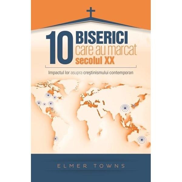 10 Biserici care au marcat secolul XX - Elmer Towns