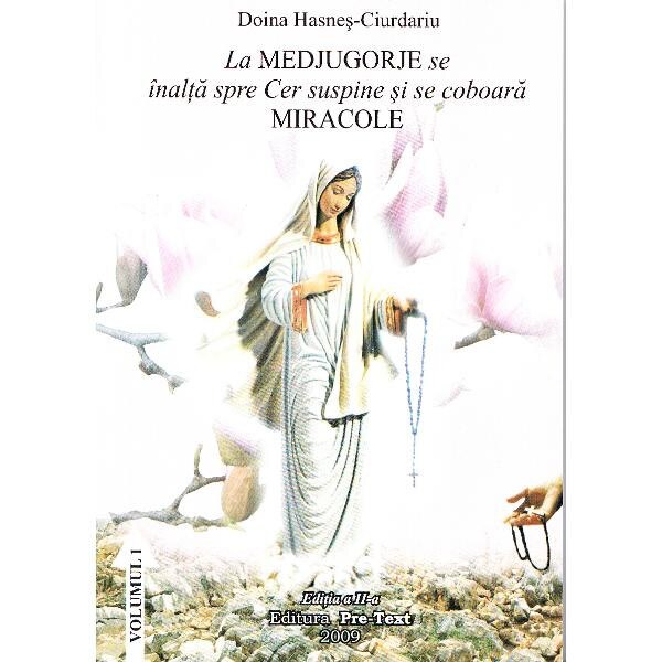 La Medjugorje se inalta spre Cer suspine si se coboara Miracole - Doina Hasnes-Ciurdariu