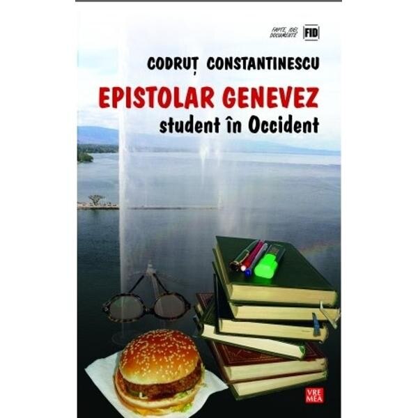 Epistolar genevez. Student in occident - Codrut Constantinescu