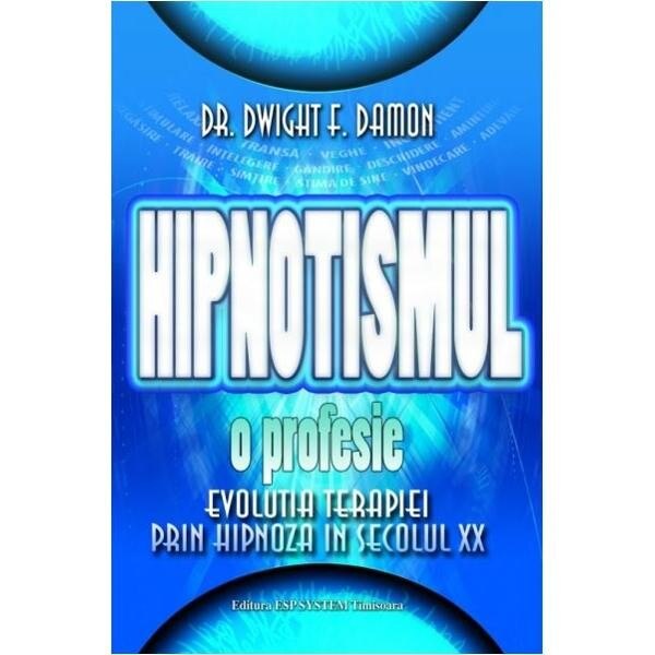 Hipnotismul, O Profesie - Dwight F. Damon