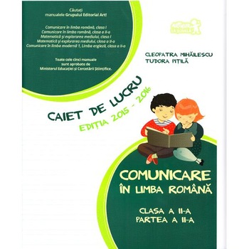 Romana - clasa 2 - Caiet de lucru. Partea 2. 2015-2016 - Cleopatra Mihailescu, Tudora Pitila Romana - clasa 2 - Caiet de lucru. Partea 2. 2015-2016 - Cleopatra Mihailescu, Tudora Pitila