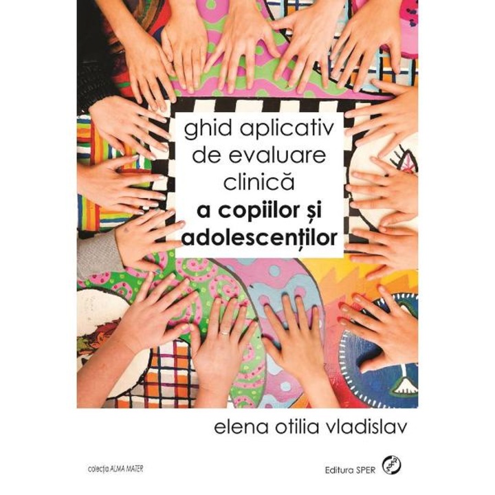 Ghid Aplicativ De Evaluare Clinica A Copiilor Si Adolescentilor - Elena Otilia Vladislav