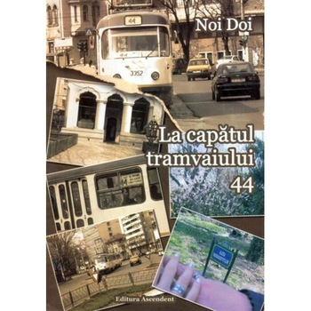 La capatul tramvaiului 44 - Noi Doi La capatul tramvaiului 44 - Noi Doi