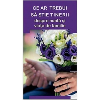Ce ar trebui sa stie tinerii despre nunta si viata de familie Ce ar trebui sa stie tinerii despre nunta si viata de familie