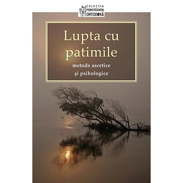 Lupta cu patimile, metode ascetice si psihologice - Sophia