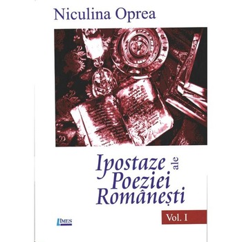 Ipostaze Ale Poeziei Romanesti Vol.1 - Niculina Oprea Ipostaze Ale Poeziei Romanesti Vol.1 - Niculina Oprea